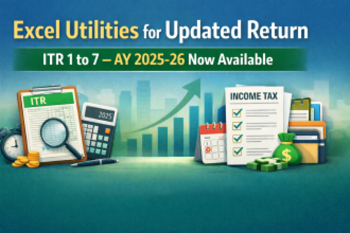 Excel Utilities for Updated Return (ITR 1 to 7) – AY 2025-26 Now Available