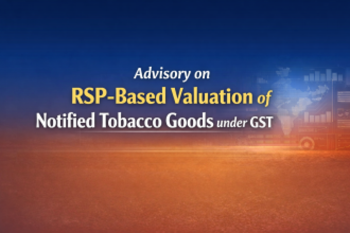 Advisory on RSP-Based Valuation of Notified Tobacco Goods under GST