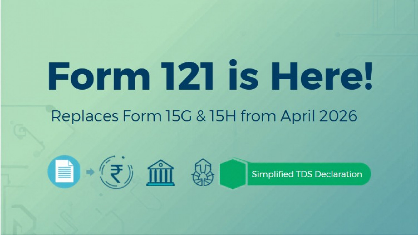TDS Update 2026: Form 121 Replaces Form 15G & 15H