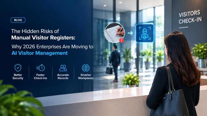 Manual Visitor Registers: The Hidden Risk Enterprises Are Fixing in 2026