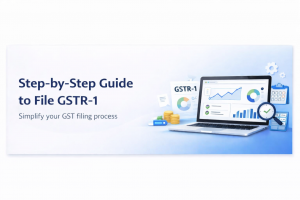 🧾 How to File GSTR-1 Easily? A Complete Step-by-Step Guide