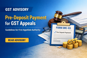 GST Update: Advisory on Payment of Pre-Deposit While Filing Appeal Before First Appellate Authority