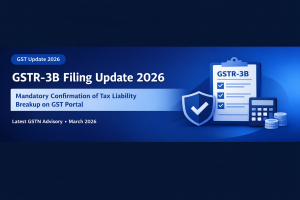GST Update: Confirmation of “Tax Liability Breakup, As Applicable” in GSTR-3B